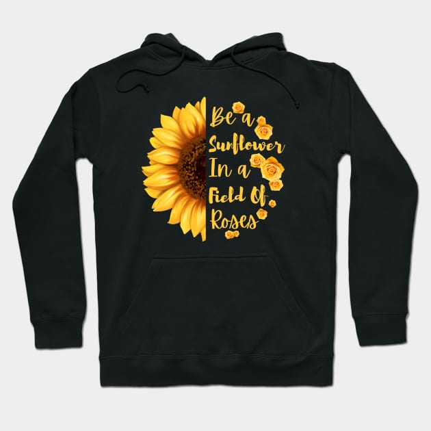 Be a Sunflower in a Field of Roses Motivational Quotes Hoodie TeePublic